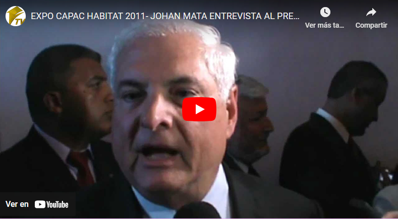 EXPO CAPAC HABITAT 2011- JOHAN MATA ENTREVISTA AL PRESIDENTE MARTINELLI